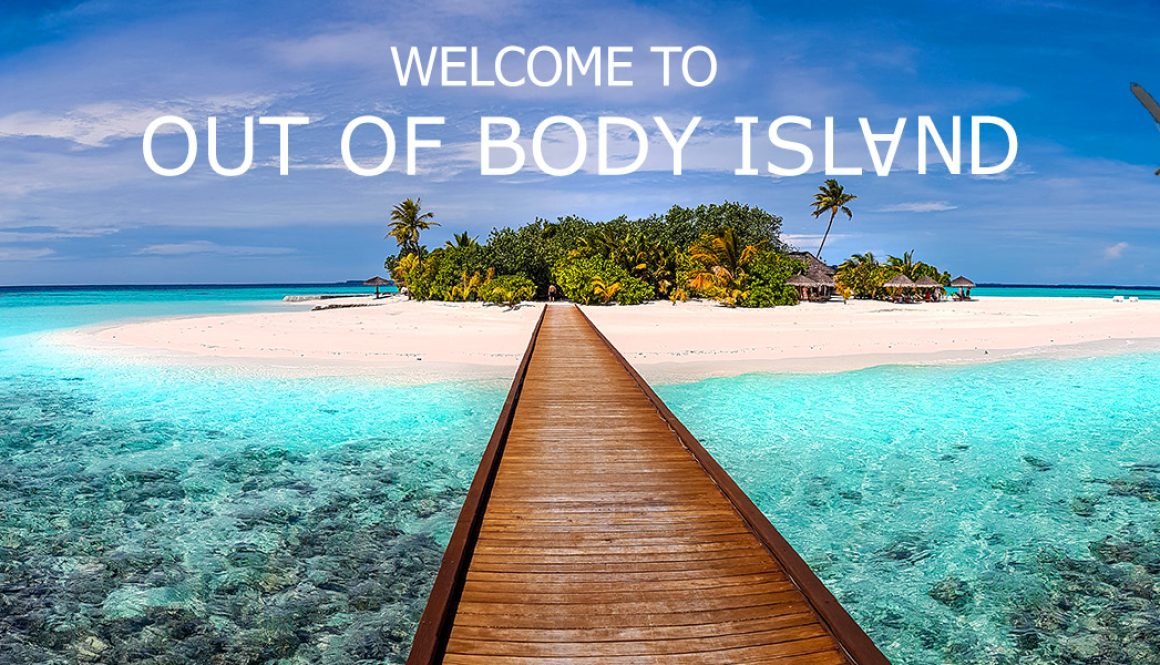 Welcome to Our of Body Island