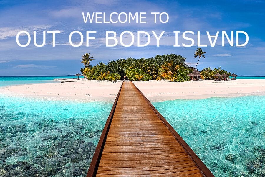 Welcome to Out of Body Island