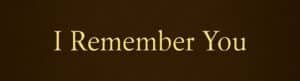 I Remember You