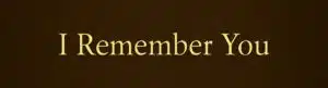 I Remember You