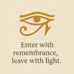 Enter with Remembrance, leave with light